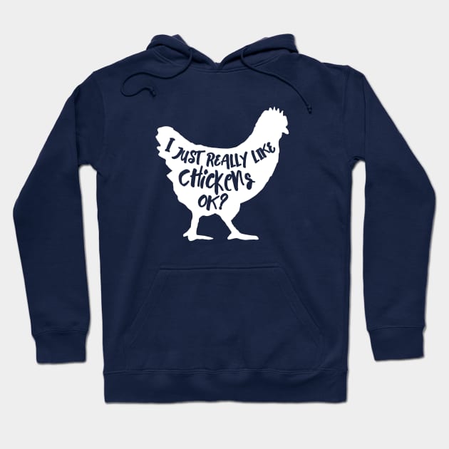 I just Reall Like Chickens, Ok? Cute Chicken Lover T-Shirt Gift Hoodie by teemaniac